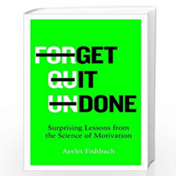 Get it Done: Surprising Lessons from the Science of Motivation by Ayelet Fishbach Book-9781529044652