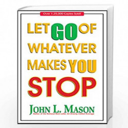 Let Go of Whatever Makes You Stop by JOHN L MASON Book-9788183222037