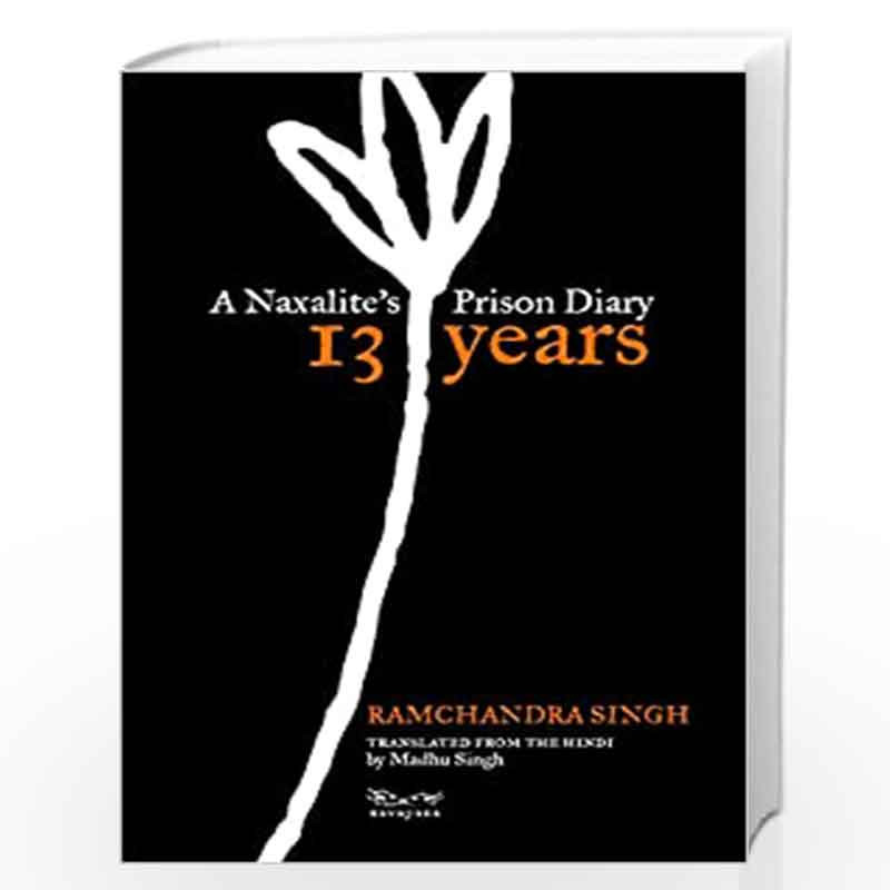 13 Years: A Naxalites Prison Diary by Ramchandra Singh Book-9788195539239