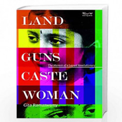 Land, Guns, Caste, Woman: The Memoir of a Lapsed Revolutionary by GITA RAMASWAMY Book-9788194865414