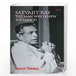 Satyajit Ray : The Man Who Knew Too Much by BARUN CHANDA Book-9789392834653