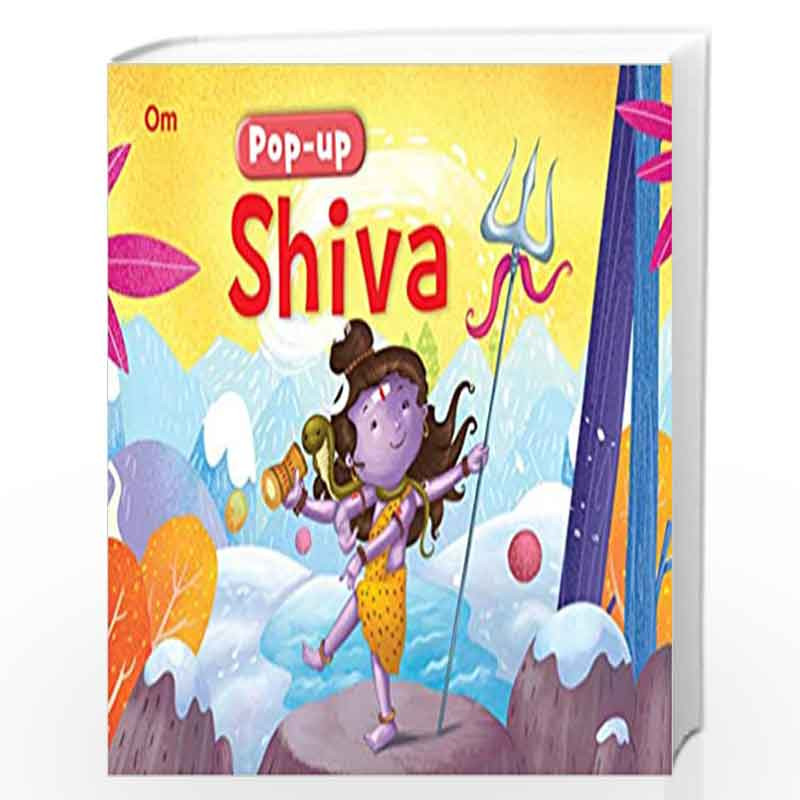 Pop-up Shiva ( Gods and Goddesses) (Pop-ups Indian Mythology) by Amrita  Verma-Buy Online Pop-up Shiva ( Gods and Goddesses) (Pop-ups Indian  Mythology) Book at Best Prices in India: