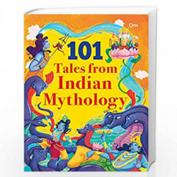 101 Tales from Indian Mythology: Illustrated Stories for Children by OM BOOKS EDITORIAL TEAM Book-9789353767372