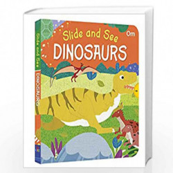 Slide and See Board Book : Dinosaurs by OM BOOKS EDITORIAL TEAM Book-9789352768615