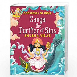 Goddesses of India : Ganga the Purifier of Sins by SUBHA VILAS Book-9789392834271