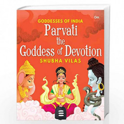 Goddesses of India : Parvati the Goddess of Devotion by SUBHA VILAS Book-9789392834295