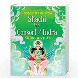 Goddesses of India : Shachi the Consort of Indra by SUBHA VILAS Book-9789392834301