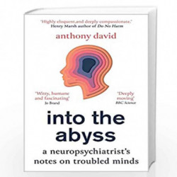 Into the Abyss: A neuropsychiatrist's notes on troubled minds by Anthony David Book-9781786079312