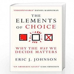 The Elements of Choice : Why the Way We Decide Matters by Eric J. Johnson Book-9780861544998