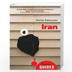 Iran - A Beginner's Guide (Beginner's Guides) by Homa Katouzian Book-9781780742724