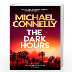 The Dark Hours: The Brand New Blockbuster Ballard & Bosch Thriller by MICHAEL CONNELLY Book-9781409186175