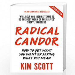 Radical Candor: Fully Revised and Updated Edition: How to Get What You Want by Saying What You Mean by KIM SCOTT Book-9781529038
