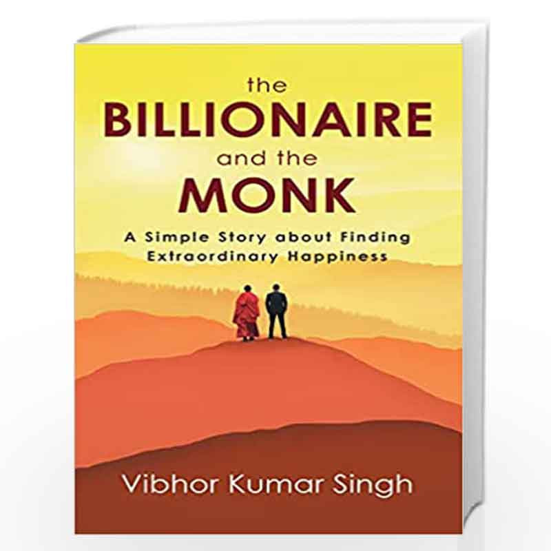 The Billionaire and the Monk: A Simple Story about Finding Extraordinary Happiness by Vibhor Kumar Singh Book-9789390742257
