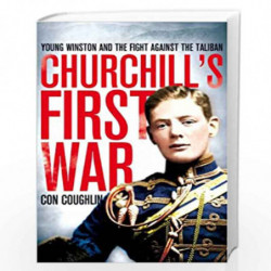 Churchill's First War: Young Winston and the Fight Against the Taliban by Con Coughlin Book-9780330545969
