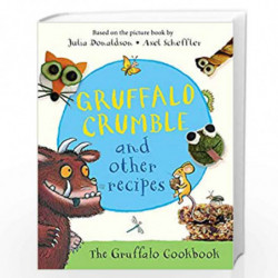 Gruffalo Crumble and Other Recipes: The Gruffalo Cookbook (Princess Mirror-Belle) by JULIA DOLDSON Book-9781509804740