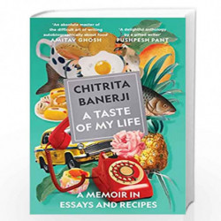 A Taste of My Life: A Memoir in Essays and Recipes by Chitrita Banerji Book-9789389109856
