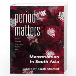 Period Matters: Menstruation in South Asia by Farah Ahamed Book-9789389104479