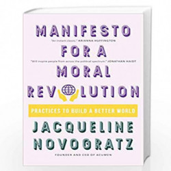 A Manifesto for a Moral Revolution: Practices to Build a Better World by Jacqueline Novogratz Book-9789389104455