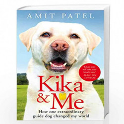Kika & Me: How One Extraordinary Guide Dog Changed My World by Dr Amit Patel Book-9781529021233
