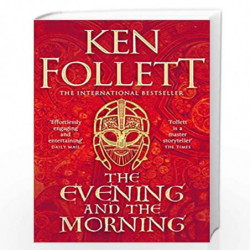The Evening and the Morning: The Prequel to The Pillars of the Earth, A Kingsbridge Novel by KEN FOLLETT Book-9781447278801