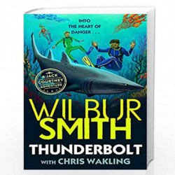 Thunderbolt: A Jack Courtney Adventure (Jack Courtney Adventures) by Wilbur Smith, Chris Wakling Book-9781848128552