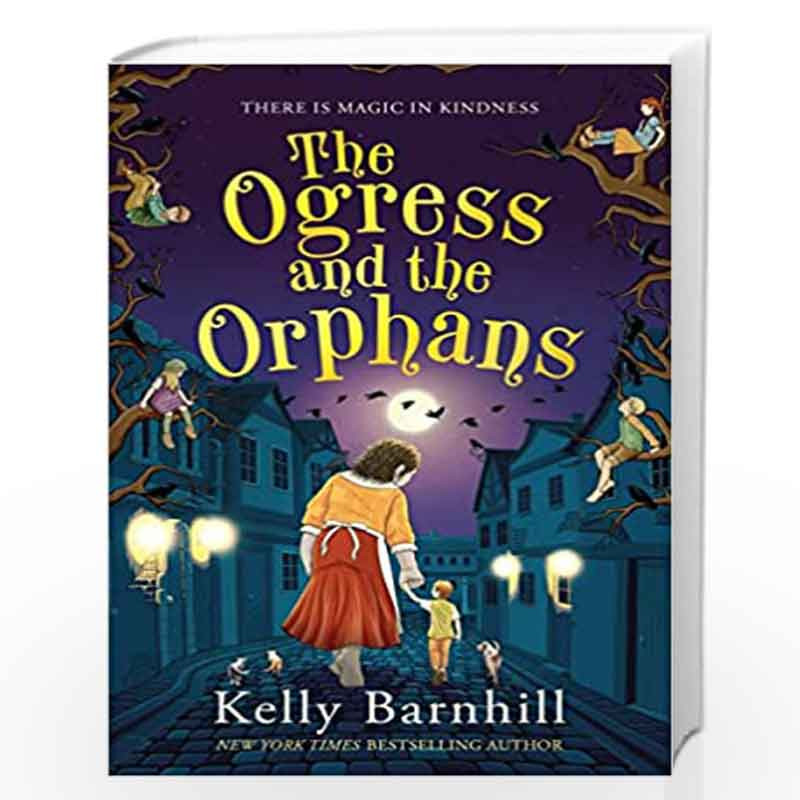 The Ogress and the Orphans by Kelly Barnhill Book-9781800783027