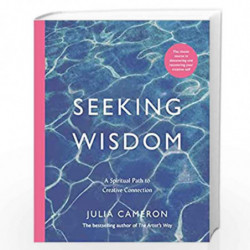 Seeking Wisdom: A Spiritual Path to Creative Connection by JULIA CAMERON Book-9781788168250