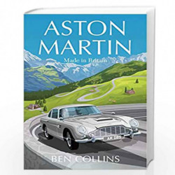 Aston Martin: Made in Britain by Ben Collins Book-9781529410815