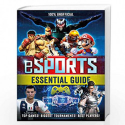 100% Unofficial eSports Guide by EGMONT UNOFFICIAL GUIDES Book-9781405297899