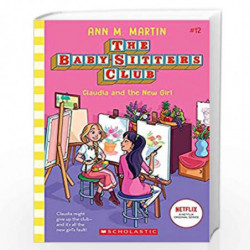 Baby-Sitters Club #12: Claudia And The New Girl (Netflix Edition) by ANN M MARTIN Book-9789390590001