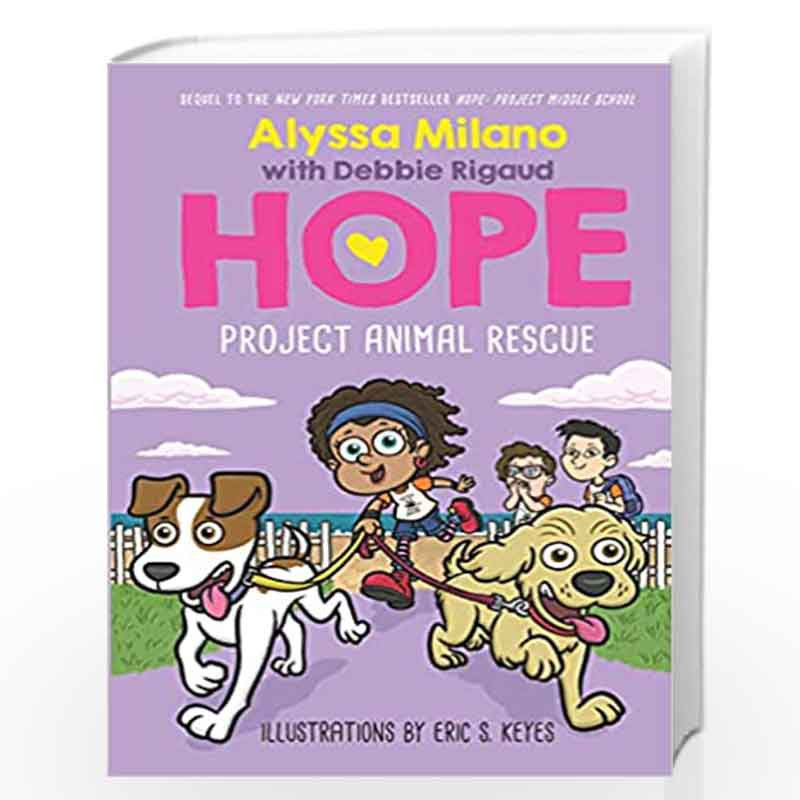 Alyssa Milano's Hope Book #2: Project Animal Rescue by Alyssa Milano, Debbie Rigaud Book-9789389823134