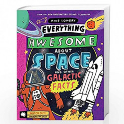 EVERYTHING AWESOME ABOUT SPACE & OTHER G by Mike Lowery Book-9781338359749