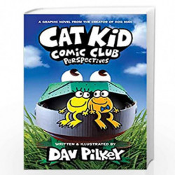 CAT KID COMIC CLUB #2: PERSPECTIVES- FROM THE CREATOR OF DOG MAN, Dav Pilkey by DAV PILKEY Book-9789354711107