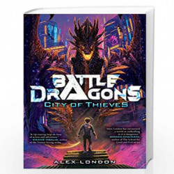 BATTLE DRAGONS01 CITY OF THIEVES by Alex London Book-9781338716542