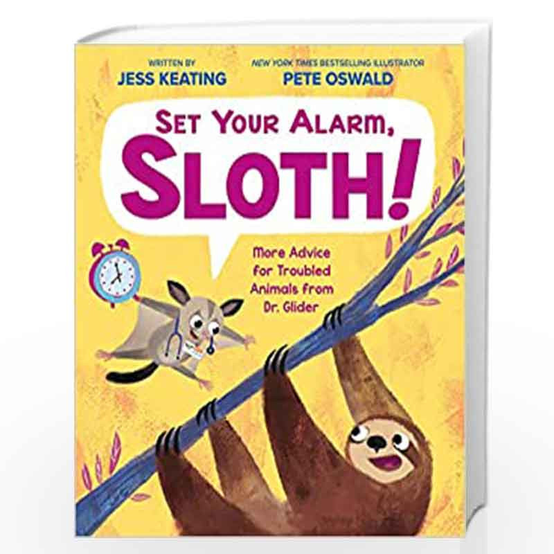 Set Your Alarm, Sloth!: More Advice for Troubled Animals from Dr. Glider by Jess Keating Book-9781338239898