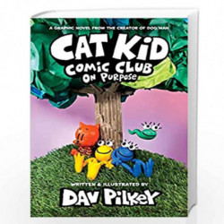 Cat Kid Comic Club #3: On Purpose (A Graphic Novel) by DAV PILKEY Book-9789354713248