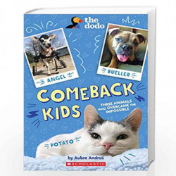 Comeback Kids: Three Animals Who Overcame the Impossible (The Dodo) by AUBRE ANDRUS Book-9781338692686