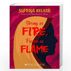 Strong As Fire, Fierce As Flame by Supriya Kelkar Book-9789390590957