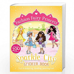 Fashion Fairy Princess: Sparkle City Sticker Book (32 Pages With 4 Sticker Sheets) by Poppy Collins Book-9789351038900
