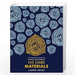 The Definitive Guide to Philip Pullman's His Dark Materials: The Original Trilogy by Laurie Frost Book-9781407197487
