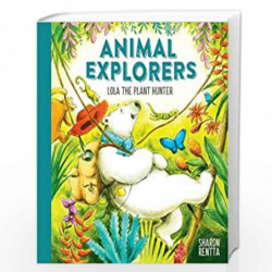 Animal Explorers: Lola the Plant Hunter HB by Sharon Rentta Book-9781407193649