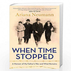 When Time Stopped: A Memoir of My Father's War and What Remains by Aria Neumann Book-9781471179433