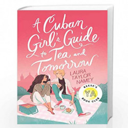 A Cuban Girl's Guide to Tea and Tomorrow by Laura Taylor mey Book-9781534471252
