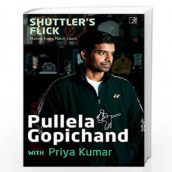 SHUTTLER'S FLICK by PULLELA GOPICHAND & PRIYA KUMAR Book-9788195057139