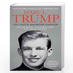 Too Much and Never Enough: How My Family Created the World's Most Dangerous Man by Mary Trump Book-9781471190162