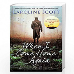 When I Come Home Again: 'A page-turning literary gem' THE TIMES, BEST BOOKS OF 2020 by Caroline Scott Book-9781471183775