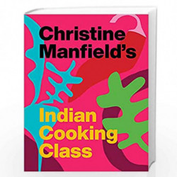 Christine Manfield's Indian Cooking Class by CHRISTINE MANSFIELD Book-9781760852436