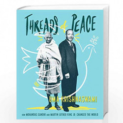 Threads of Peace: How Mohandas Gandhi and Martin Luther King Jr. Changed the World by Uma krishswami Book-9781481416788