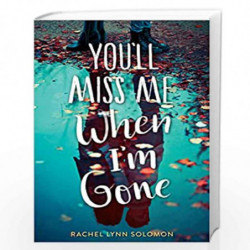 You'll Miss Me When I'm Gone by Rachel Lynn Solomon Book-9781481497749