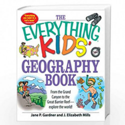 The Everything Kids' Geography Book: From the Grand Canyon to the Great Barrier Reef - explore the world! by Jane P. Gardner Boo
